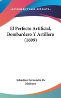 El Perfecto Artificial, Bombardero Y Artillero (1699) 1246156202 Book Cover