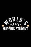 World's Okayest Nursing Student: Nice Notebook for Nursing Student | Funny Christmas Gift Idea for Nursing Student | Nursing Student Journal | 100 pages 6x9 inches 1704330726 Book Cover