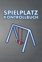 Spielplatz Kontrollbuch: 120 Seiten tabellarische Aufzeichnungsvorlagen f�r die Spielplatzpr�fung 1099225760 Book Cover