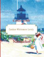 Color with Candace Whittemore Lovely Nantucket: The Impressionist Way 1721899588 Book Cover