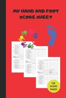 My Hand And Foot Score Sheets: My Hand And Foot Score Keeper My Scoring Pad for Hand And Foot game My Hand And Foot Score Game Record Book My Game Record Notebook My Score card book 6 x 9 - 120 Pages  1654644587 Book Cover