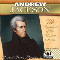Andrew Jackson (The United States Presidents) 1604534591 Book Cover