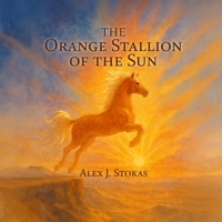 The Orange Stallion of the Sun B0G6FD6GWD Book Cover