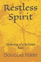 Restless Spirit: Chronicle of a Tortured Soul B0CC4K5H84 Book Cover