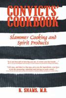 Convicts' Cook Book : Slammer Cooking and Spirit Products 1934035564 Book Cover