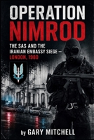 Operation Nimrod: The SAS and the Iranian Embassy Siege — London, 1980 B0GKXJQC66 Book Cover