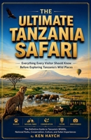 The Ultimate Tanzania Safari B0HDR5PLDB Book Cover