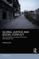 Global Justice and Social Conflict: The Foundations of Liberal Order and International Law 0367406810 Book Cover