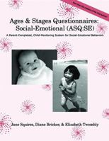 Ages and Stages Questionnaires- Social-Emotional (Asq: Se): A Parent-Completed, Child-Monitoring System for Social-Emotional Behaviors Starter Kit 1598570129 Book Cover