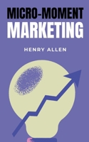 Micro-Moment Marketing (Preparation for Success) B0DYHJRHW9 Book Cover