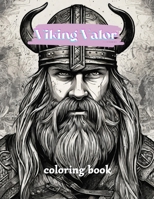 Viking Valor coloring book: Celtic Norse, Warriors, Valhalla Runes, Viking Coloring Quests,A Viking Coloring Odyssey . B0CNQ45ZKH Book Cover