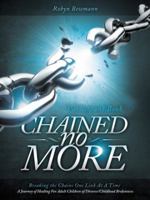 Chained No More (Leader Guide): A Journey of Healing for Adult Children of Divorce 1449753922 Book Cover