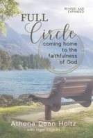 Full Circle: Coming Home to the Faithfulness of God 1951310837 Book Cover