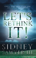Let's Rethink It!: God's Original Plan For His Royal Children B0BMSV6R1W Book Cover