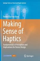 Making Sense of Haptics: Fundamentals of Perception and Implications for Device Design 3319888633 Book Cover