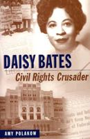 Daisy Bates: Civil Rights Crusader 0208025138 Book Cover