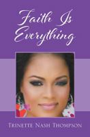 Faith Is Everything 147879996X Book Cover