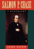 Salmon P. Chase: A Biography 0195046536 Book Cover