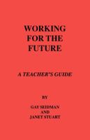 Working for the Future: A Teacher's Guid 999120024X Book Cover