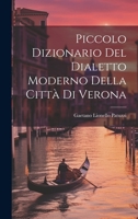 Piccolo Dizionario Del Dialetto Moderno Della Città Di Verona 1021722057 Book Cover