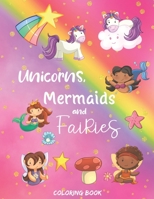 Unicorns, Mermaids and Fairies Coloring Book: 30 pages of adorable coloring designs for girls aged 4-8 1674949367 Book Cover