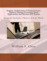 Systems Architecture of Home Grocery Delivery Sharing Economy Cloud Applications and Services Iot System: General Systems Theory 2.0 at Work 154115987X Book Cover