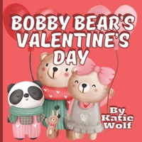 Bobby Bear's Valentine's Day: Children's Valentine's Day Storybook B09NW9YQBN Book Cover