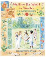 Walking the World in Wonder: A Children's Herbal 0892818786 Book Cover