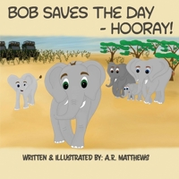 Bob Saves the Day-Hooray! 1543941176 Book Cover