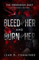 Bleed for Her and Burn for Her: The Obsession Duet Collectors Edition B0GTTPPPB3 Book Cover