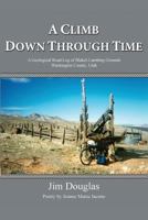 A Climb Down Through Time: A Geological Road Log of Blake's Lambing Grounds - Washington County, Utah 1533189854 Book Cover