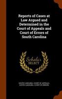 Reports of Cases at Law Argued and Determined in the Court of Appeals and Court of Errors of South Carolina 1345563310 Book Cover