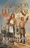 The Amazon and the Warrior : A Novel of Ancient Troy 0765349361 Book Cover