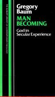 Man Becoming: God in Secular Experience (Seabury Library of Contemporary Theology) 0816410631 Book Cover