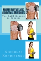 Modern Bodybuilding and Fatloss Techniques: The Dact Method to Success 1481213709 Book Cover