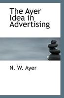 The Ayer Idea in Advertising B0BQRTV49N Book Cover