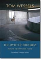 The Myth of Progress: Toward a Sustainable Future 1584654953 Book Cover