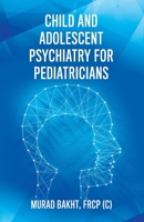 Child and Adolescent Psychiatry for Pediatricians 0228826918 Book Cover