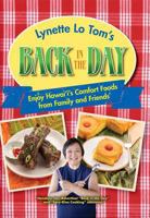 Lynette Lo Tom's Back in the Day: Enjoy Hawaii's Comfort Foods from Family and Friends 1939487994 Book Cover