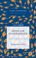 Open-Air Shakespeare: Under Australian Skies 1137426853 Book Cover