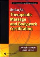 Review for Therapeutic Massage and Bodywork Certification (Lww Massage Therapy & Bodywork Series) 0781734541 Book Cover