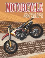Motorcycle Coloring Book For Adults: Patterns For Relaxation and Stress relief, Dirt Bike,Heavy Racing Motorbikes, Classic Retro & Sports Motorcycles to Color B08849FFY5 Book Cover