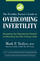 The Fertility Doctor’s Guide to Overcoming Infertility: Discovering Your Reproductive Potential and Maximizing Your Odds of Having a Baby 1558329587 Book Cover