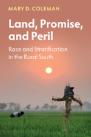Land, Promise, and Peril: Race and Stratification in the Rural South 1009182552 Book Cover