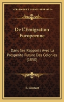 de L'A(c)Migration Europa(c)Enne Dans Ses Rapports Avec La Prospa(c)Rita(c) Future Des Colonies 1149259116 Book Cover