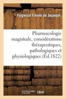 Pharmacologie magistrale, avec des considérations thérapeutiques, pathologiques et physiologiques 2019255960 Book Cover