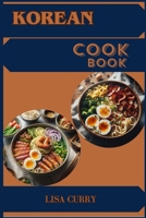 Korean Cookbook: Authentic Flavors and Timeless Recipes from Korea (2024 Guide for Beginners) 3988318566 Book Cover