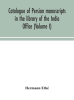 Catalogue of Persian manuscripts in the library of the India Office (Volume I) 9354049451 Book Cover