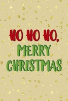 Ho Ho Ho, Merry Christmas: Notebook Journal Composition Blank Lined Diary Notepad 120 Pages Paperback Golden Wall Holidays 1706195079 Book Cover