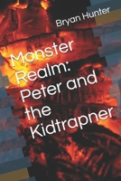 Monster Realm: Peter and the Kidtrapner 1700472763 Book Cover